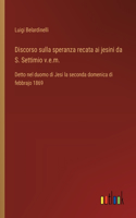 Discorso sulla speranza recata ai jesini da S. Settimio v.e.m.: Detto nel duomo di Jesi la seconda domenica di febbrajo 1869