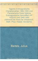 Tagliche Erdmagnetische Charakterzahlen 1884-1950 Und Planetarische Dreistundliche Erdmagnetische Kennziffern Kp 1932/33 Und 1940-1950
