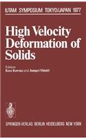 High Velocity Deformation of Solids: Iutam Symposium Tokyo, August 24-27, 1977