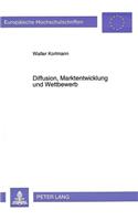 Diffusion, Marktentwicklung Und Wettbewerb: Eine Untersuchung Ueber Die Bestimmungsgruende Zu Beginn Des Ausbreitungsprozesses Technologischer Produkte(1646 Europaeische Hochschulschriften / European University Studie)