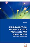 Modular Optical Systems for Data Processing and Manipulation