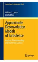 Approximate Deconvolution Models of Turbulence