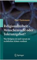 Religionsfreiheit - Menschenrecht Oder Toleranzgebot?