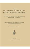 Die Physikalisch-Chemischen Grundlagen Der Biologie