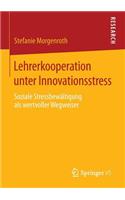Lehrerkooperation unter Innovationsstress: Soziale Stressbewältigung als wertvoller Wegweiser(German)