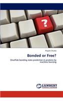 Bonded or Free?