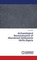 Archaeological Reconnaissance of Abandoned Settlements Idofin, Nigeria