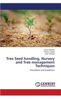 Tree Seed handling, Nursery and Tree management Techniques