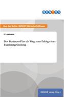 Der Business-Plan als Weg zum Erfolg einer Existenzgründung