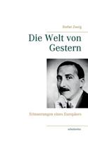 Welt von Gestern: Erinnerungen eines Europäers