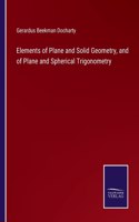 Elements of Plane and Solid Geometry, and of Plane and Spherical Trigonometry
