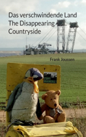 verschwindende Land - The Disappearing Countryside