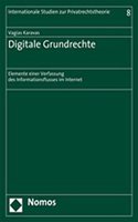 Digitale Grundrechte: Elemente Einer Verfassung Des Informationsflusses Im Internet(8 Internationale Studien Zur Privatrechtstheorie)