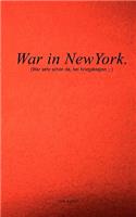 War in NewYork: (war sehr schön da, bei Kriegsbeginn;-)