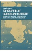 Topographies of 'Borderland Schengen' – Documental Images of Undocumented Migration in European Borderlands: (Image)