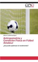 Antropometria y Condicion Fisica En Futbol Amateur