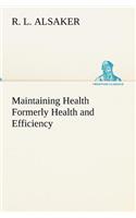 Maintaining Health Formerly Health and Efficiency