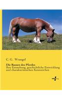 Die Rassen des Pferdes: Ihre Entstehung, geschichtliche Entwicklung und charakteristischen Kennzeichen(German)