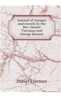 Journal of Voyages and Travels by the Rev. Daniel Tyerman and George Bennet