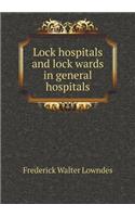 Lock Hospitals and Lock Wards in General Hospitals