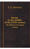 Russia in the Middle of the XVIII Century. the Fight for the Legacy of Peter