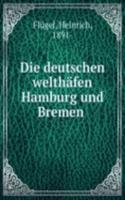 Die deutschen welthafen Hamburg und Bremen