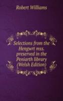 Selections from the Hengwrt mss. preserved in the Peniarth library (Welsh Edition)