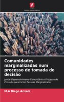 Comunidades marginalizadas num processo de tomada de decisão