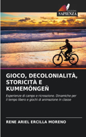 Gioco, Decolonialità, Storicità E Kumemöngeñ