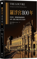 The Louvre: The Many Lives of the World's Most Famous Museum