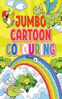 Jumbo Cartoon Colouring Book 2 - Mega Cartoon Colouring Book for 4 to 6 Years Old Kids