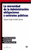La morosidad de la Administracion: obligaciones y contratos publicos: VII premio internacional de investigacion 