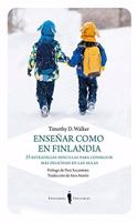 Ensenar como en Finlandia: 33 estrategias sencillas para conseguir mas felicidad en las aulas