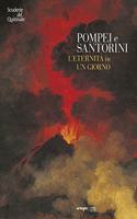 Pompei E Santorini. l'Eternita in Un Giorno