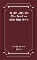 Lost Giant, and Other American Indian Tales Retold