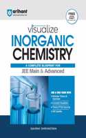 Arihant Visualize Inorganic Chemistry | A Complete Blueprint for JEE Main & Advanced |For Exam 2025-26
