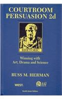 Courtroom Persuasion - Winning with Art, Drama and Science