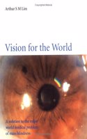 Vision for the World: Eye Surgeons' Solution to Mass Blindness - A Major World Medical Problem