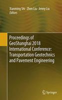 Proceedings of Geoshanghai 2018 International Conference: Transportation Geotechnics and Pavement Engineering