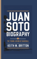Juan Soto Biography: The Young Legend of Baseball