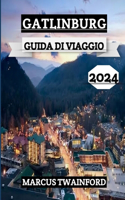 Gatlinburg Guida Di Viaggio 2024: Un manuale completo per le migliori destinazioni, attività ed esperienze nelle Grandi Montagne Fumose