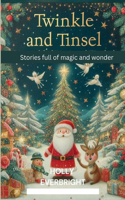 Twinkle and Tinsel: Christmas Stories Full of Magic and Wonder