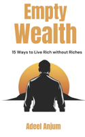Empty Wealth: 15 Ways to Live Rich without Riches