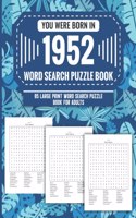 You Were Born In 1952: Word Search Puzzle Book For Adults: Large Print 85 Word Search Puzzles For Seniors And All Others Puzzle Fans With Solution To Enjoy Free Time (1500