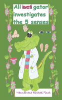 Aliinvestigator investigates the 5 senses