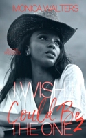 I Wish I Could Be The One 2: (11 The Henderson Family Saga)