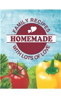 Family Recipes Homemade With Lots of Love: Create your own custom family recipe book to pass down to your kids, 8.5"x11", recipe scrapbook, with family pictures, 110 recipes