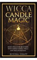 Wicca Candle Magic: Book Spells for Beginners with simple Candle Spells and Wiccan Rituals