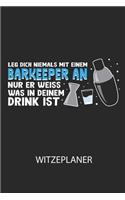 Leg dich niemals mit einem Barkeeper an, nur er weiss, was in deinem Drink ist. - Witzeplaner: Hilfestellung, um neue Witze zu finden und für immer festzuhalten!