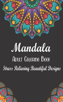 Mandala Adult Coloring Book - Stress Relieving Beautiful Designs: Easy & Simple Adult Coloring Books for Seniors & Beginners. 50 Mandala Images Stress Management Coloring Book For Relaxation, Meditation, Happiness 